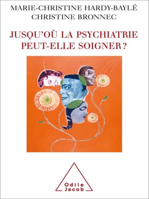 cover image of Jusqu'où la psychiatrie peut-elle soigner ?